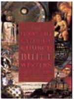 How the Catholic Church Built Western Civilization