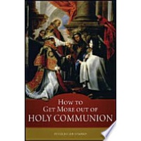 How to Get More Out of Holy Communion