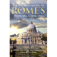 The Pilgrim's Guide to Rome's Principal Churches