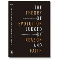 The Theory of Evolution Judged by Reason and Faith