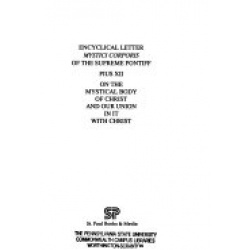 Encyclical Letter of His Holiness Pius XII on the Mystical Body of Christ and Our Union in it with Christ