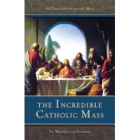 The Incredible Catholic Mass