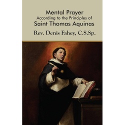 Mental Prayer According to the Principles of St. Thomas