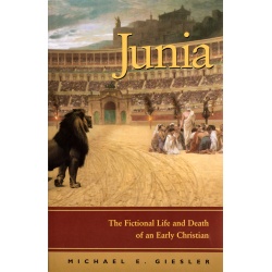 Junia: The Fictional Life and Death of an Early Christian